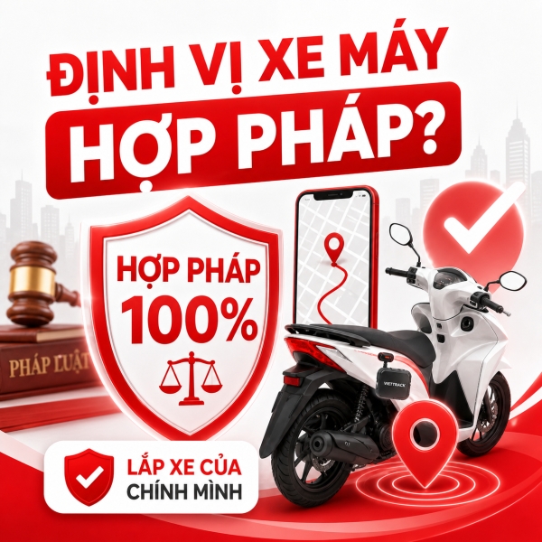 Định Vị Xe Máy Có Hợp Pháp Không? Quy Định Pháp Luật &amp; Cam Kết VietTrack [2026]